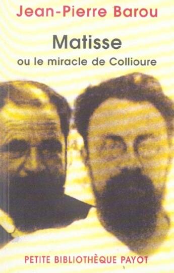 Couverture du livre « Matisse ou le miracle de Collioure » de Jean-Pierre Barou aux éditions Payot