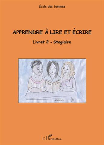Couverture du livre « Apprendre à lire et écrire ; livret 2 ; stagiaire » de  aux éditions L'harmattan