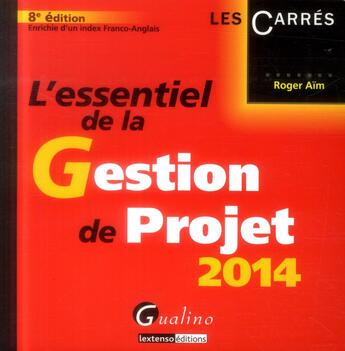 Couverture du livre « L'essentiel de la gestion de projet 2014 » de Roger Aim aux éditions Gualino