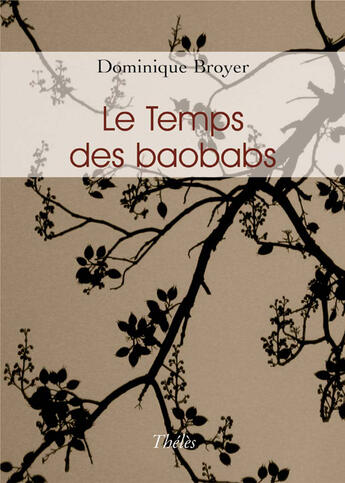 Couverture du livre « Le temps des baobabs » de Dominique Broyer aux éditions Theles