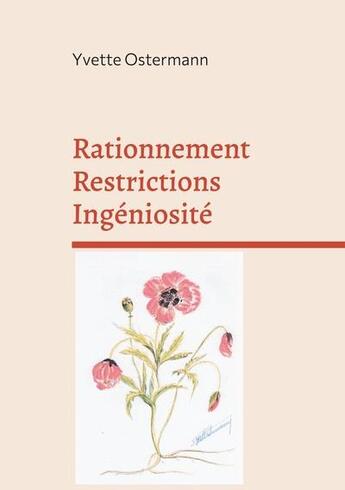 Couverture du livre « Rationnement restrictions ingéniosité : souvenirs, souvenirs (1939-1945) les recettes » de Ostermann Yvette aux éditions Books On Demand