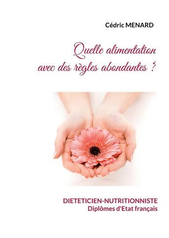 Couverture du livre « Quelle alimentation avec des règles abondantes ? » de Cedric Menard aux éditions Books On Demand