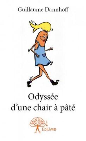 Couverture du livre « Odyssée d'une chair à pâté » de Guillaume Dannhoff aux éditions Edilivre