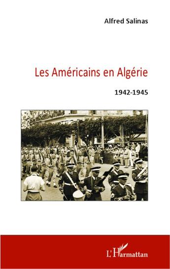 Couverture du livre « Les Américains en Algérie, 1942-1945 » de Alfred Salinas aux éditions L'harmattan