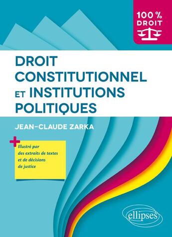 Couverture du livre « Droit constitutionnel et institutions politiques » de Jean-Claude Zarka aux éditions Ellipses