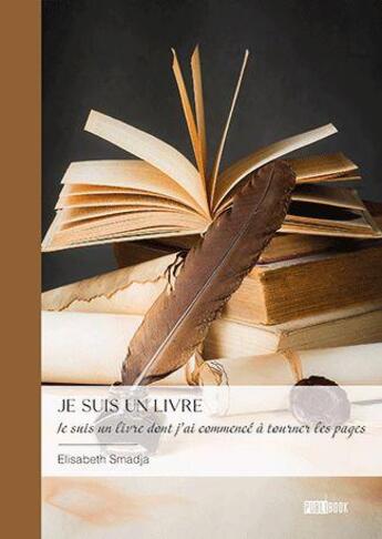 Couverture du livre « Je suis un livre : je suis un livre dont j'ai commencé à tourner les pages » de Elisabeth Smadja aux éditions Publibook