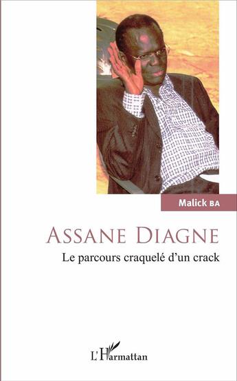 Couverture du livre « Assane Diagne, le parcours craquelé d'un crack » de Malick Ba aux éditions L'harmattan