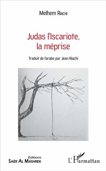 Couverture du livre « Judas l'Iscariote, la méprise » de Melhem Riachi aux éditions L'harmattan