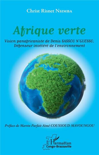 Couverture du livre « Afrique verte : vision panafricaniste de Denis Sassou N'guesso, défenseur inveétéré de l'environnement » de Christ Risnet Nsimba aux éditions L'harmattan