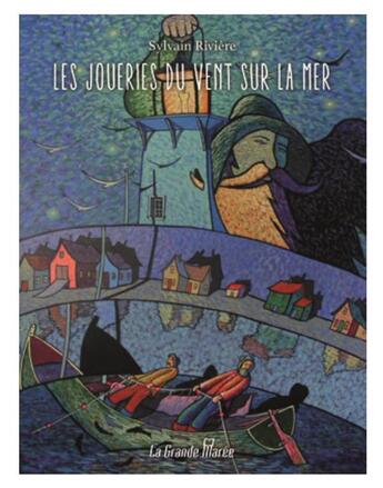 Couverture du livre « Les joueries du vent sur la mer » de Sylvain Riviere aux éditions La Grande Maree