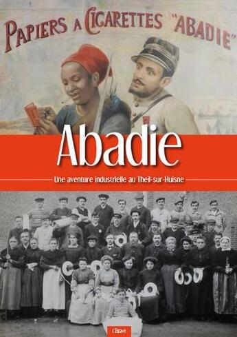 Couverture du livre « Abadie : Une aventure industrielle au theil-sur-huisne » de Laurent Guillaut et Yannick Lecherbonnier aux éditions Etrave