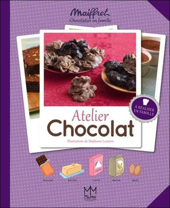 Couverture du livre « Atelier chocolat » de Maiffret Lezziero et Stephanie Lezziero aux éditions Mic Mac Editions
