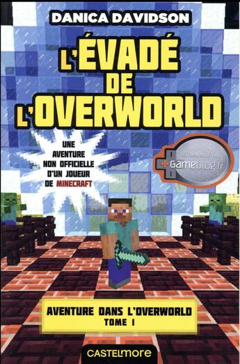 Couverture du livre « Minecraft - aventure dans l'Overworld Tome 1 : évadé de l'Overworld » de Danica Davidson aux éditions Milady