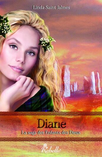 Couverture du livre « La saga des enfants des dieux t.4 ; Diane » de Linda Saint-Jalmes aux éditions Rebelle Editions