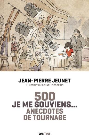 Couverture du livre « Je me souviens : 500 anecdotes de tournage » de Jean-Pierre Jeunet aux éditions Lettmotif