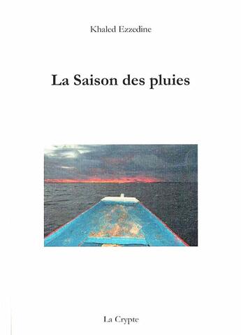 Couverture du livre « La saison des pluies » de Khaled Ezzedine aux éditions De La Crypte