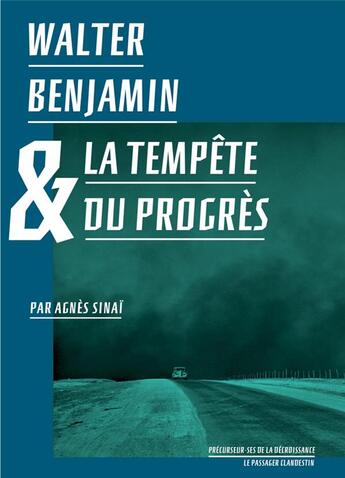 Couverture du livre « Walter Benjamin et la tempête du progrès » de Walter Benjamin et Agnes Sinai aux éditions Le Passager Clandestin