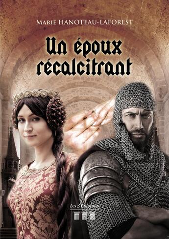 Couverture du livre « Un époux récalcitrant » de Marie Hanoteau-Laforest aux éditions Les Trois Colonnes