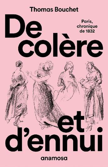 Couverture du livre « De colère et d'ennui : Paris chronique de 1832 » de Thomas Bouchet aux éditions Anamosa