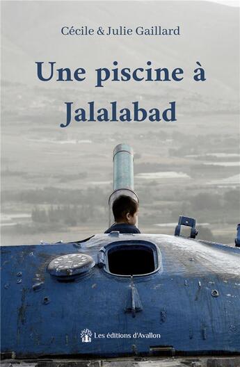 Couverture du livre « Une piscine à Jalalabad » de Cecile Gaillard et Julie Gaillard aux éditions Les éditions D'avallon