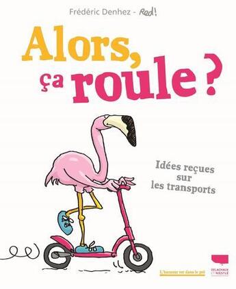 Couverture du livre « Alors, ça roule ? idées reçues sur les transports » de Frederic Denhez et Red! aux éditions Delachaux & Niestle