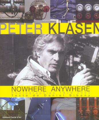 Couverture du livre « Peter klasen - nowhere anywhere photographies 1970-2005 » de Sibony/Klasen aux éditions Cercle D'art