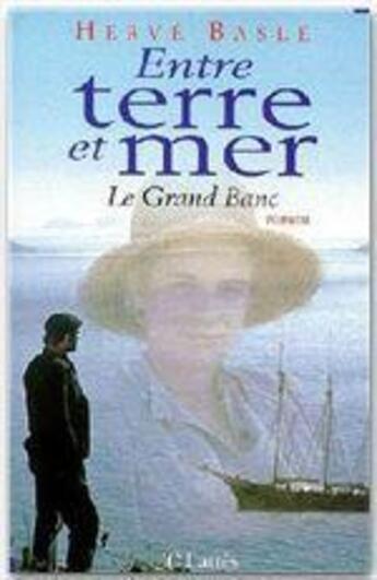 Couverture du livre « ENTRE TERRE ET MER » de Hervé Baslé aux éditions Lattes