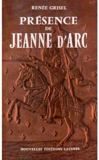 Couverture du livre « Présence de Jeanne d'Arc » de Renee Grisel aux éditions Nel