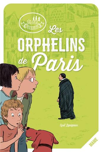 Couverture du livre « Les disciples invisibles ; les orphelins de Paris » de Alban Marilleau et Cyril Lepeigneux aux éditions Mame