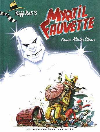 Couverture du livre « MYRTIL FAUVETTE ; myrtil fauvette contre mister clean » de Riff Reb'S aux éditions Humanoides Associes