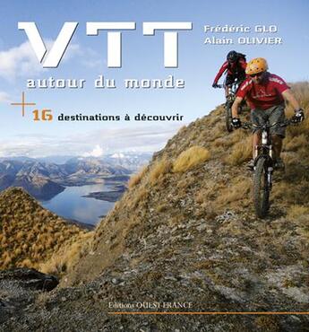 Couverture du livre « VTT autour du monde ; 16 destinations à découvrir » de Frederic Glo et Alain Olivier aux éditions Ouest France