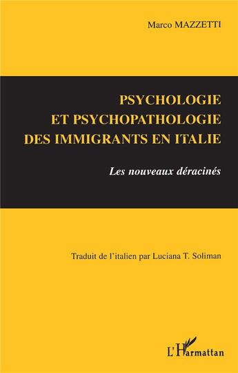 Couverture du livre « Psychologie et psychopathologie des immigrants en Italie ; les nouveaux déracinés » de Marco Mazzetti aux éditions L'harmattan