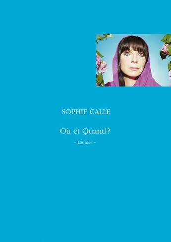 Couverture du livre « Où et quand ? Lourdes » de Sophie Calle aux éditions Actes Sud