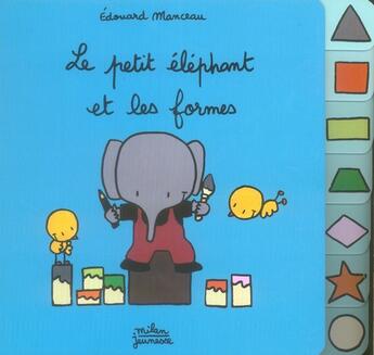 Couverture du livre « Le petit éléphant et les formes » de Edouard Manceau aux éditions Milan