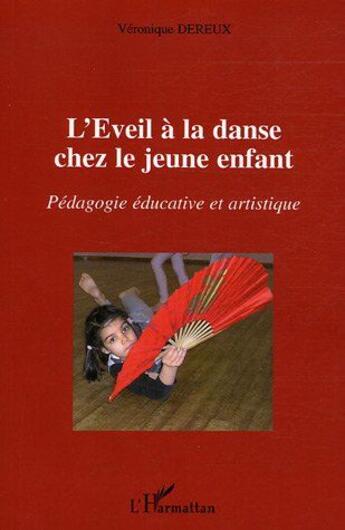 Couverture du livre « L'eveil a la danse chez le jeune enfant - pedagogie educative et artistique » de Veronique Dereux aux éditions L'harmattan