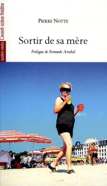 Couverture du livre « Sortir de sa mère » de Pierre Notte aux éditions Avant-scene Theatre