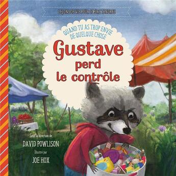 Couverture du livre « Gustave perd le contrôle ; quand tu as trop envie de quelque chose » de Joe Hox et David Powlison aux éditions Excelsis