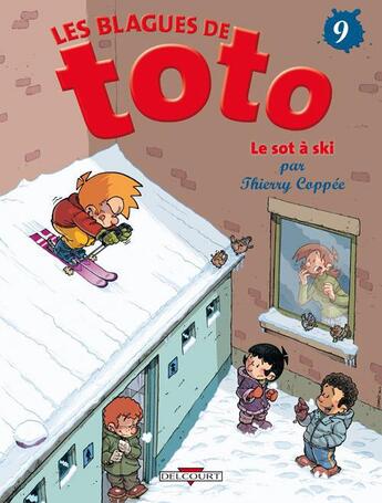 Couverture du livre « Les blagues de Toto Tome 9 : le sot à ski » de Thierry Coppee et Lorien aux éditions Delcourt