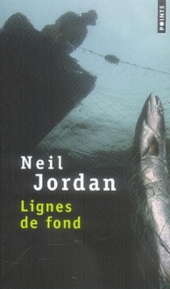Couverture du livre « Lignes de fond » de Neil Jordan aux éditions Points