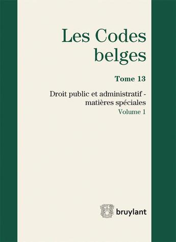 Couverture du livre « Les codes belges t.13 ; droit public et administratif, matières spéciales 2015 » de Pierre Nihoul aux éditions Bruylant