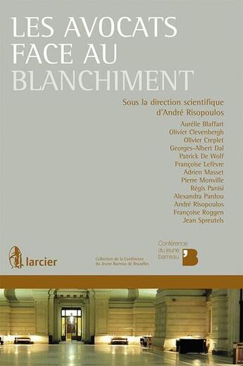 Couverture du livre « Les avocats face au blanchiment » de Andre Risopoulos aux éditions Larcier