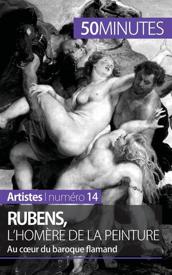 Couverture du livre « Rubens, l'Homère de la peinture : au coeur du baroque flamand » de Marion Hallet aux éditions 50minutes.fr