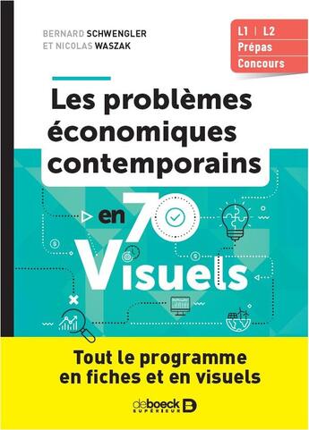 Couverture du livre « Problèmes économiques contemporains en 80 visuels : Tout le programme en 57 fiches et en 85 visuels » de Bernard Schwengler aux éditions De Boeck Superieur