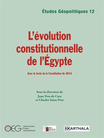 Couverture du livre « L'évolution constitutionnelle de l'Egypte, avec le texte de la constitution de 2014 » de Charles Saint-Prot et Jean-Yves De Cara aux éditions Karthala