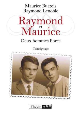 Couverture du livre « Raymond et Maurice, deux hommes libres » de Maurice Buatois et Raymond Lenoble aux éditions Elzevir