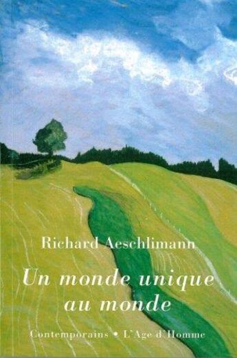 Couverture du livre « Un monde unique au monde » de Richard Aeschlimann aux éditions L'age D'homme