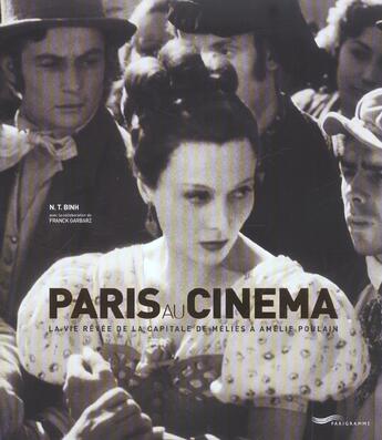 Couverture du livre « Paris Au Cinema ; La Vie Revee De La Capitale De Melies A Amelie Poulain » de Nguyen Trong Binh aux éditions Parigramme