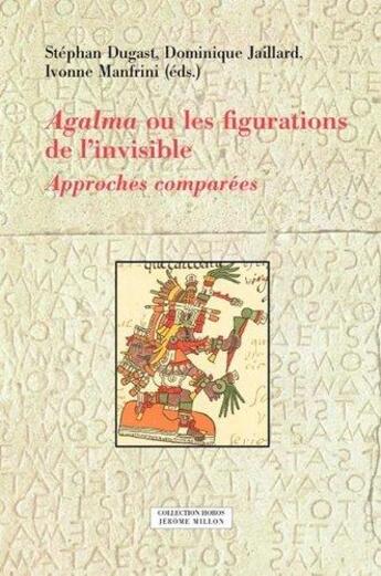 Couverture du livre « Agalma ou les figurations de l'invisible : approches comparées » de Dominique Jaillard et Stephan Dugast et Ivonne Manfrini aux éditions Millon