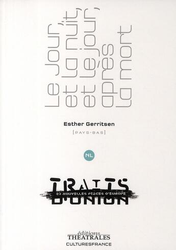 Couverture du livre « Le jour et la nuit, et le jour, après la mort » de Esther Gerritsen aux éditions Theatrales