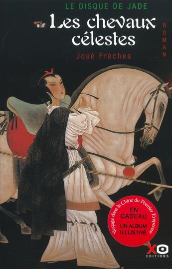 Couverture du livre « Le disque de jade Tome 1 ; les chevaux célestes » de Jose Freches aux éditions Xo